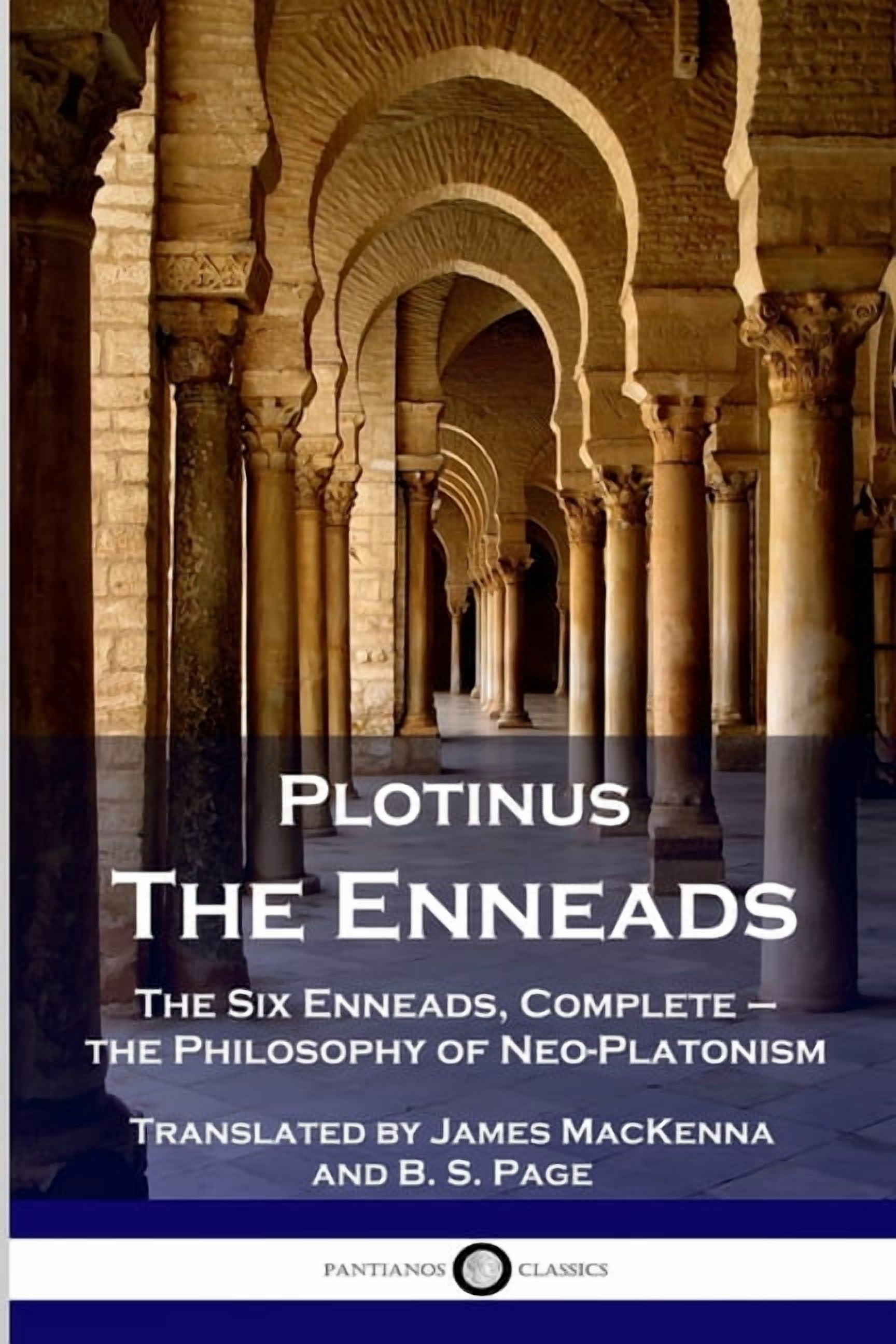 Plotinus - The Enneads: The Six Enneads, Complete - the Philosophy of Neo-Platonism, (Paperback ...