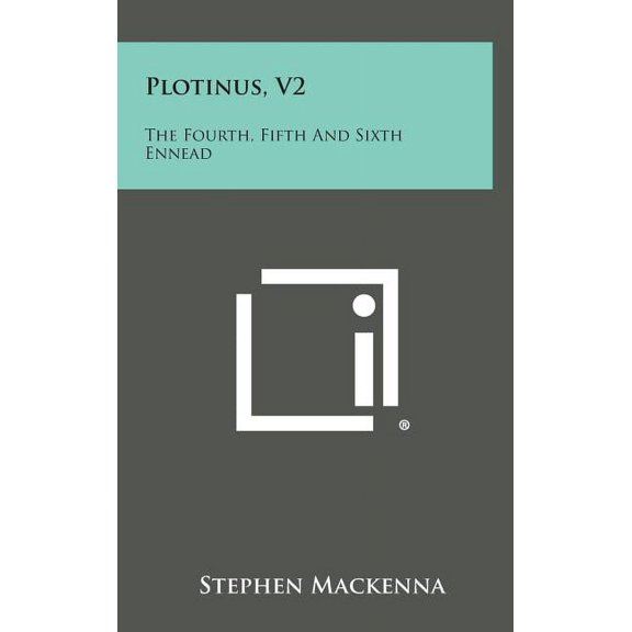 Plotinus, V2: The Fourth, Fifth and Sixth Ennead (Hardcover)