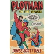 Bell on Writing Plotman to the Rescue A Troubleshooting Guide to Fixing Your Toughest Plot Problems Paperback