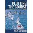 thumbnail image 1 of Pre-Owned Plotting the Course: Life Lessons from the Sport of Sailing (Paperback) 0989379000 9780989379007, 1 of 1