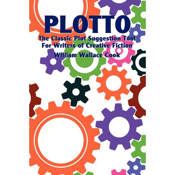 Plotto: The Classic Plot Suggestion Tool for Writers of Creative Fiction (Paperback)