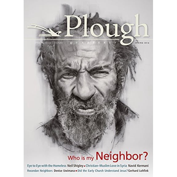Pre-Owned Plough Quarterly No. 8: Who Is My Neighbor Paperback