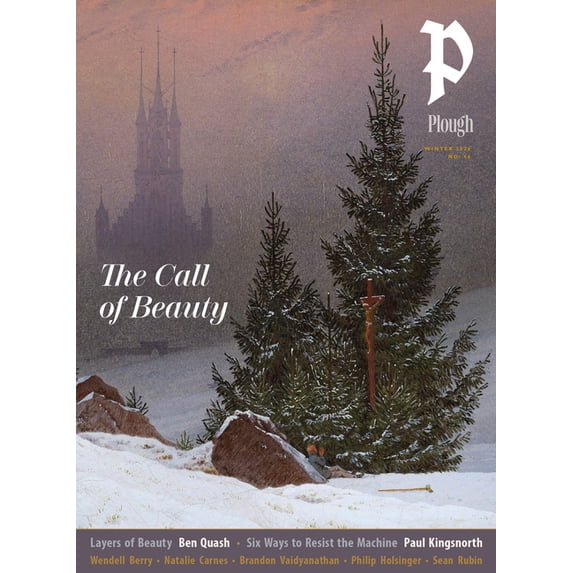 Plough Quarterly Plough Quarterly No. 46 - The Call of Beauty, Book 46 ...