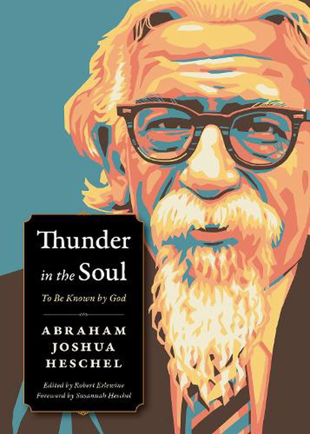 ABRAHAM JOSHUA HESCHEL; ROBERT ERLEWINE; SUSANNAH HESCHEL Plough Spiritual Guides: Backpack Classics: Thunder in the Soul: To Be Known by God (Paperback)