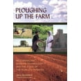 thumbnail image 1 of Ploughing Up the Farm: Neoliberalism, Modern Technology and the State of the World's Farmers, (Paperback), 1 of 1