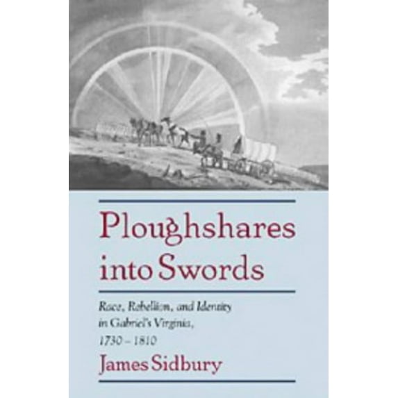Pre-Owned Ploughshares Into Swords: Race, Rebellion, and Identity in Gabriel's Virginia, 1730 1810 (Paperback) 0521598605 9780521598606