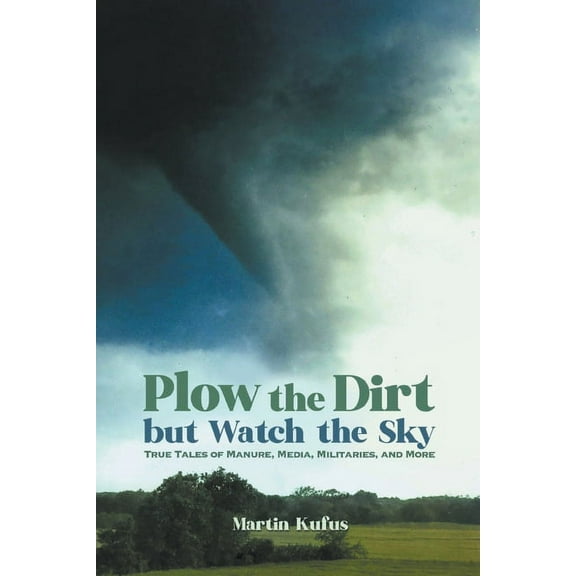 Plow the Dirt but Watch the Sky, (Paperback)