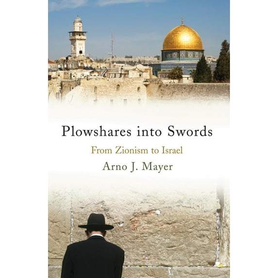 Plowshares into Swords : From Zionism to Israel (Hardcover)