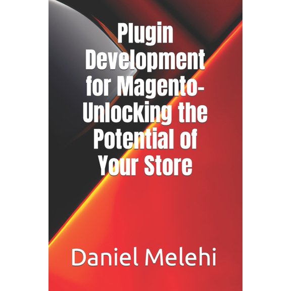 Plugin Development for Magento- Unlocking the Potential of Your Store (Paperback)