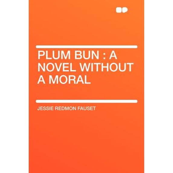 Pre-Owned Plum Bun: A Novel Without a Moral (Paperback) 1290035148 9781290035149