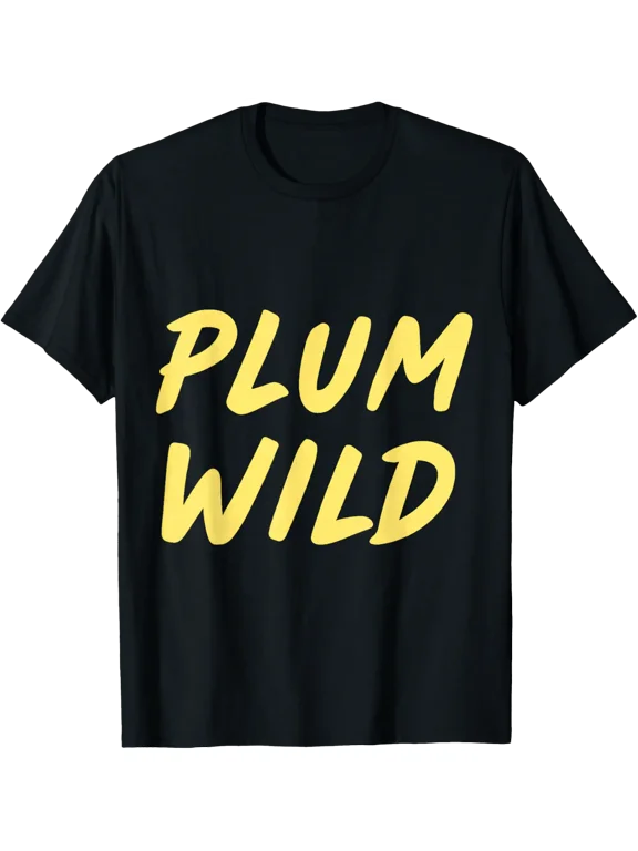 Plum Wild Fruit Pun T Shirt Size S-5XL