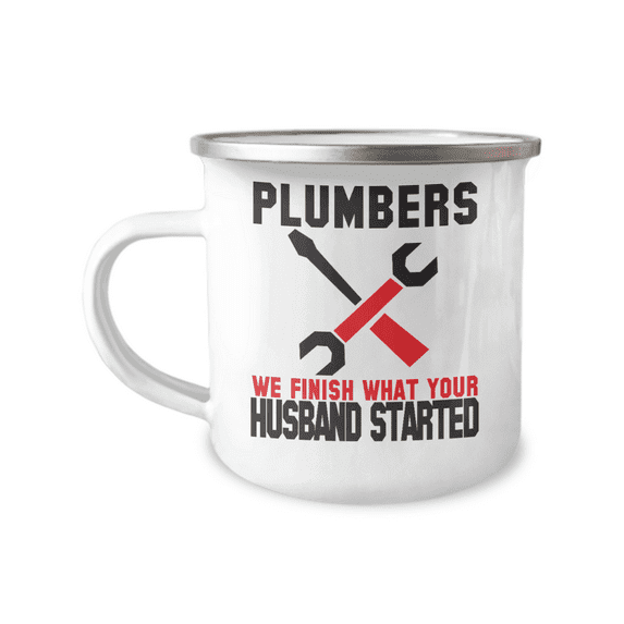 Plumber Coffee Mug, Plumbers We Finish What Your Husband Started- 12 Oz Stainless Steel Enamel Finish White Camper Coffee Mug