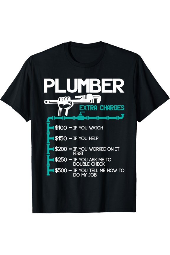 Plumber Extra Charges - Funny Plumbing Handyman Pipe Fitter T-Shirt