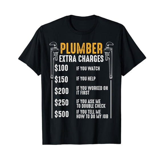 Plumber Extra Charges Plumbing Tool Pipe Hobbyis Craftsman T-Shirt