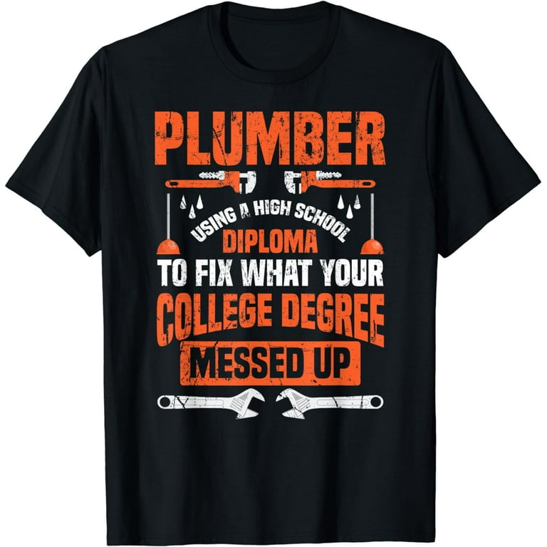 Plumber Funny College Plumbing Joke Pun T-Shirt Gift