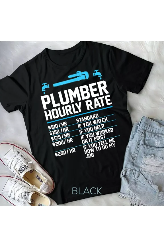 Plumber Hourly Rate, Funny Plumbing and Profession Themed Graphic Unisex T-Shirt
