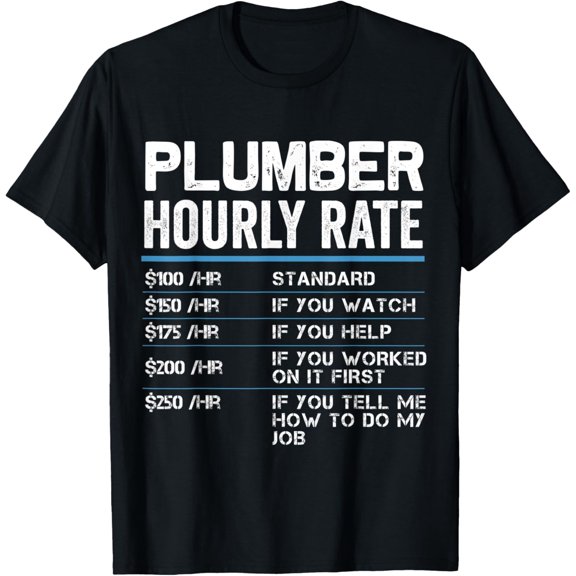Plumber Hourly Rates Funny Gift for Plumber Labor Rates T-Shirt