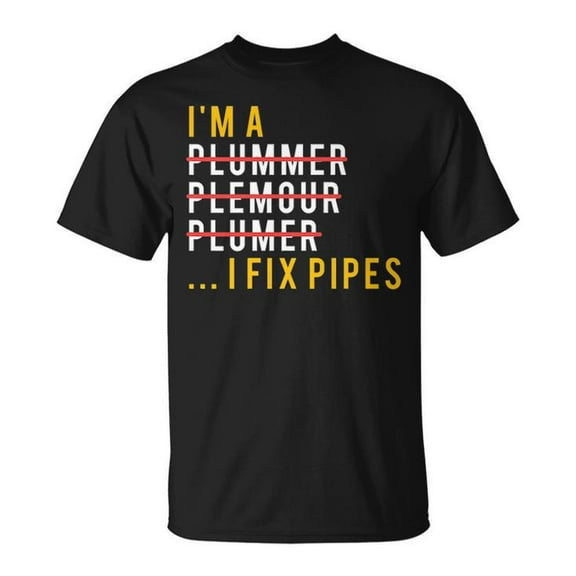 Plumber Joke Pun Graphic Tee Unisex Adult Cotton Funny Plumbing Quote Workwear Casual Gift Shirt, Size S, Color Black