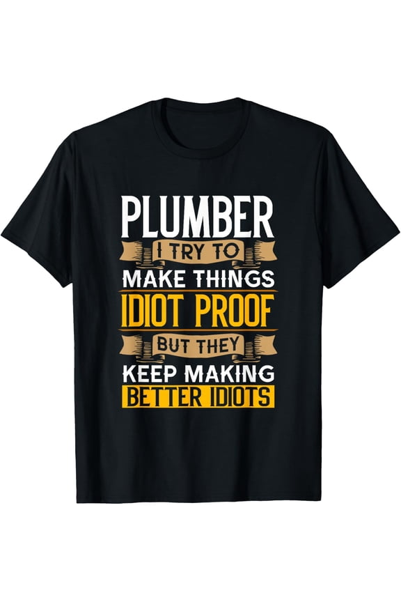 Plumber Sarcastic Graphic Funny Plumbing T-Shirt