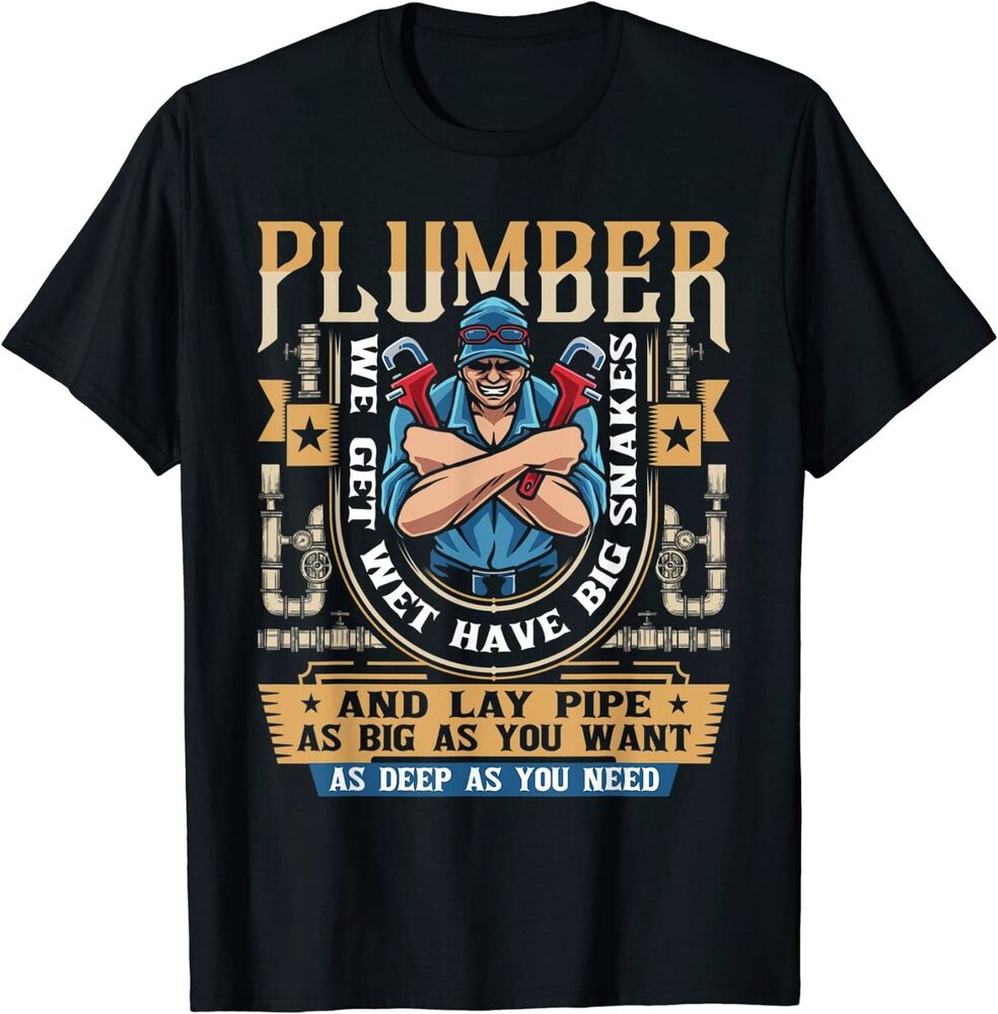 Plumber We Get Wet Have Big Snakes And Lay Pipe Plumbing TShirt