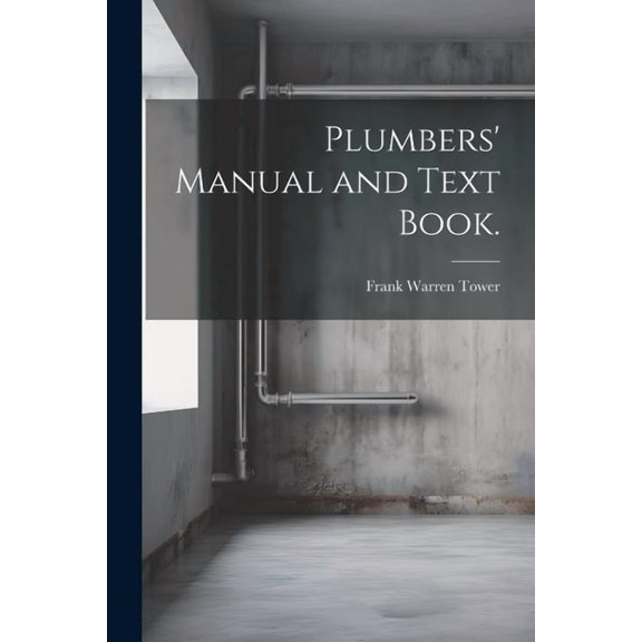 Plumbers' Manual and Text Book., (Paperback)