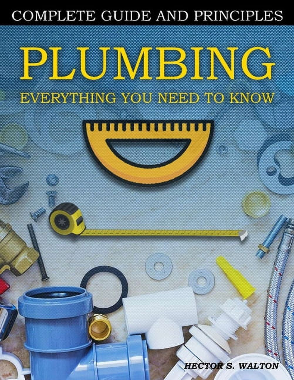 Plumbing Everything You Need to Know: A Comprehensive DIY Guide and ...