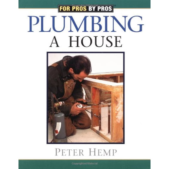 Pre-Owned Plumbing a House Pb (For Pros by Pros Series) Paperback