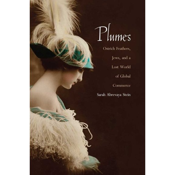 Pre-Owned Plumes: Ostrich Feathers, Jews, and a Lost World of Global Commerce (Paperback) 0300168187 9780300168181