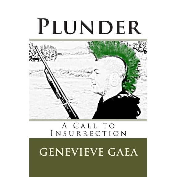 Plunder : A Call to Insurrection