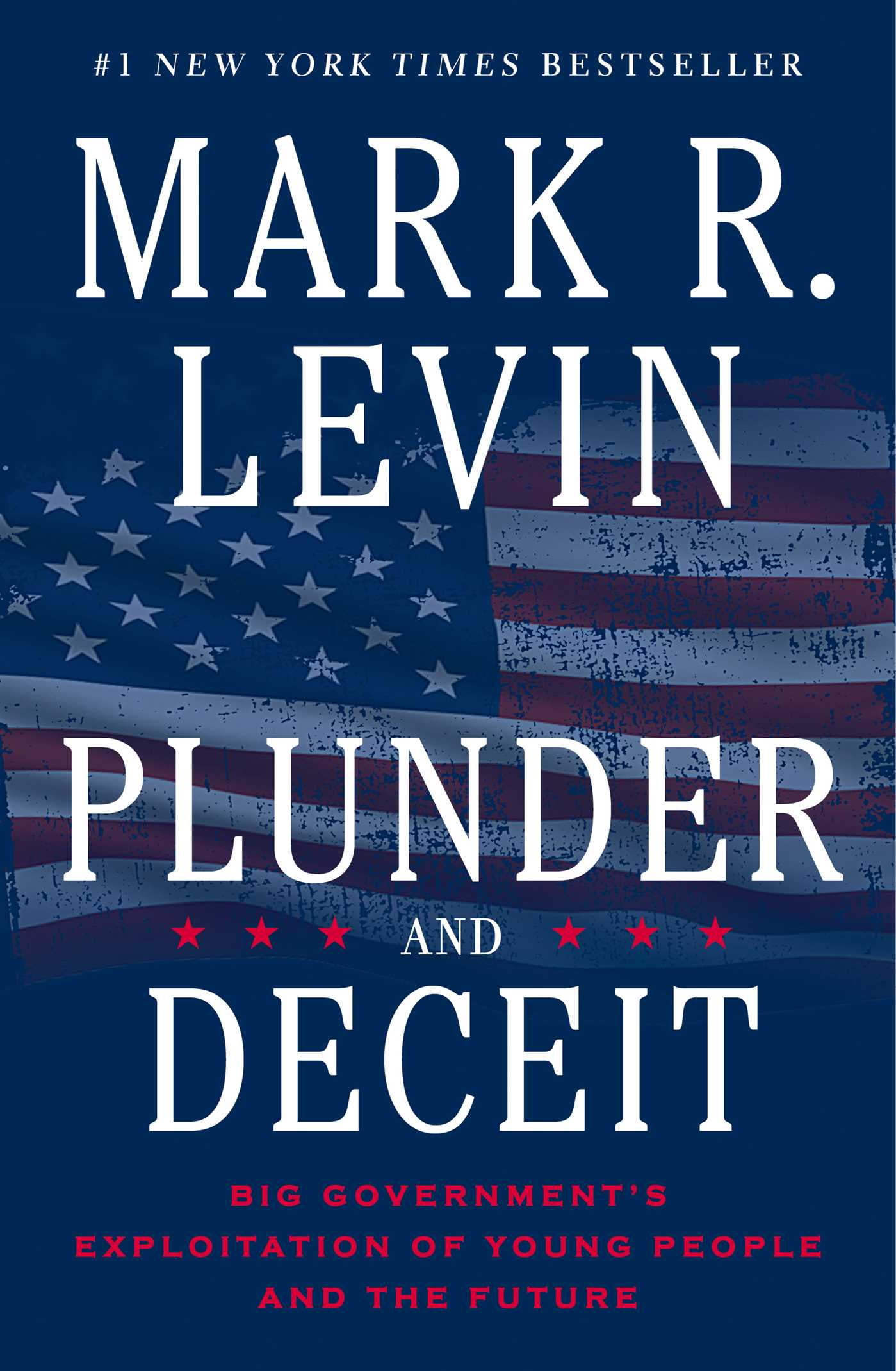 Plunder and Deceit: Big Government's Exploitation of Young People and the Future (Hardcover) by Mark R Levin