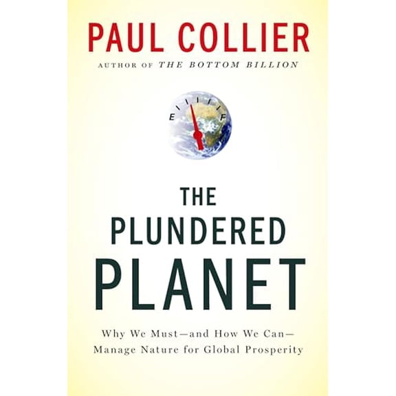 Pre-Owned Plundered Planet: Why We Must--And How We Can--Manage Nature for Global Prosperity (Hardcover) 0195395255 9780195395259