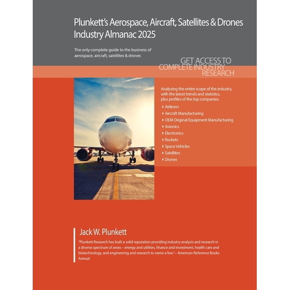 Plunkett's Aerospace, Aircraft, Satellites & Drones Industry Almanac 2025: Aerospace, Aircraft, Satellites & Drones Indu, (Paperback)