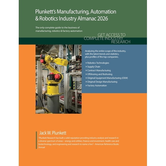 Plunkett's Manufacturing, Automation & Robotics Industry Almanac 2026: Manufacturing, Automation & Robotics, (Paperback)