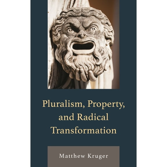 Pluralism, Property, and Radical Transformation, (Hardcover)