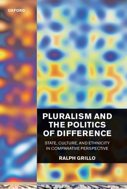 Pluralism and the Politics of Difference (State, Culture, and Ethnicity ...