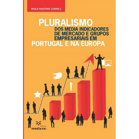 Pluralismo dos Media Indicadores de Mercado e Grupos Empresariais em Portugal e na Europa (Paperback)