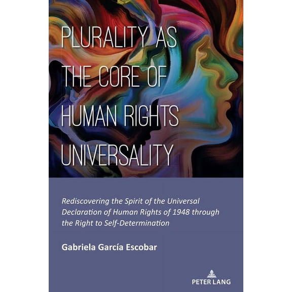 Plurality as the Core of Human Rights Universality: Rediscovering the Spirit of the Universal Declaration of Human Right, (Paperback)
