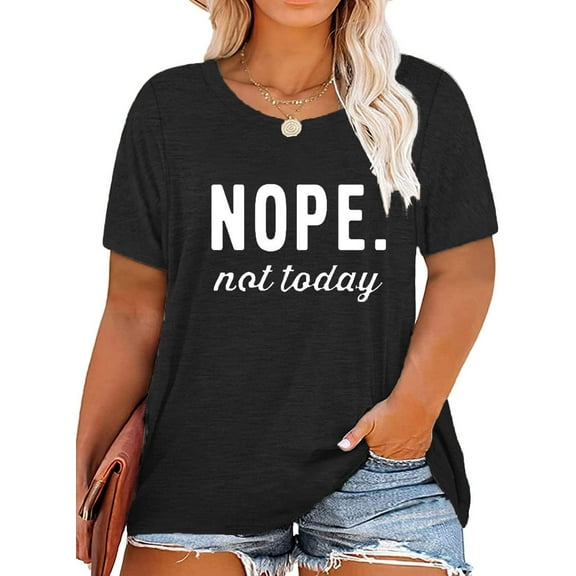 Plus Size Nope Not Today Shirts Womens Funny Tshirts Graphic Tees Short Sleeve Summer Tops