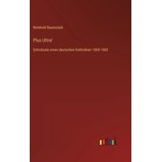 Plus Ultra! Schicksale Eines Deutschen Katholiken 1869-1882 German Edition - 9783368428471