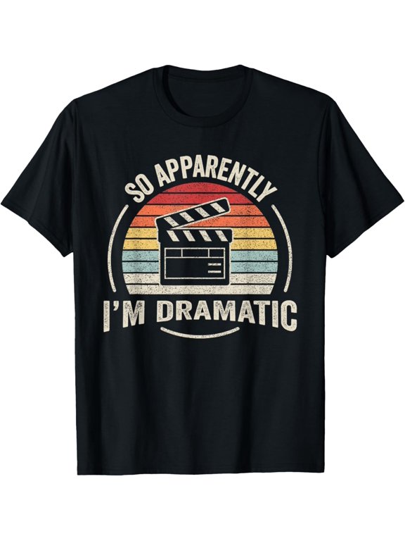 Plus size clothing Retro So Apparently I'm Dramatic Actor Funny Actress Acting T-Shirt
