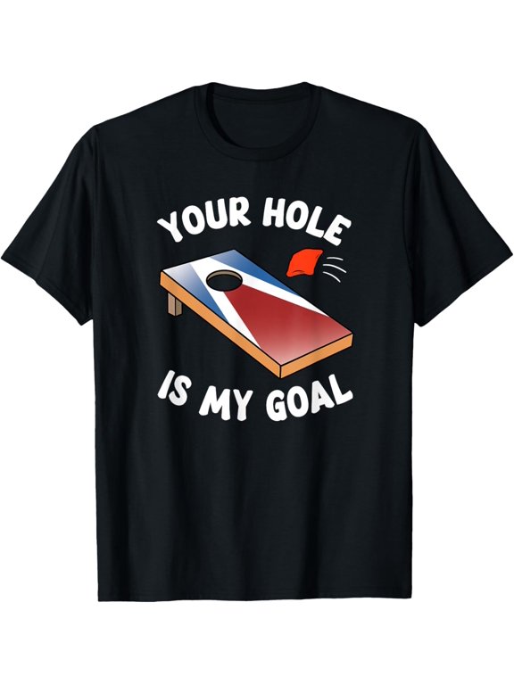 Plus size clothing Your Hole Is My Goal Bean Bag Cornhole Toss Team Lovers T-Shirt