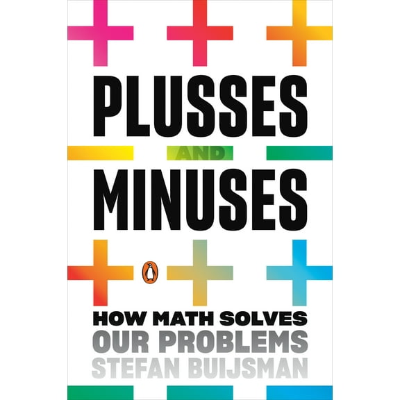 Pluses and Minuses : How Math Solves Our Problems (Paperback)