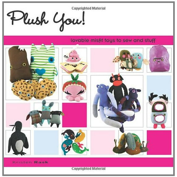 Pre-Owned Plush You!: Lovable Misfit Toys to Sew and Stuff (Paperback) 1581809964 9781581809961