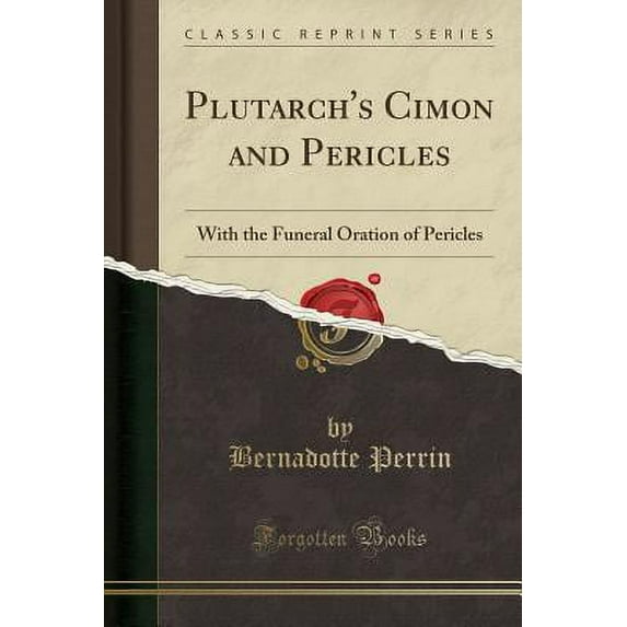 Plutarch's Cimon and Pericles : With the Funeral Oration of Pericles (Classic Reprint)
