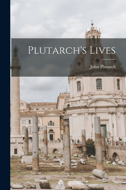 Plutarch's Lives, (Paperback)