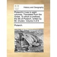 thumbnail image 1 of Plutarch's Lives in Eight Volumes. Translated from the Greek. to Which Is Prefixed, the Life of Plutarch, Written by Mr., (Paperback), 1 of 1