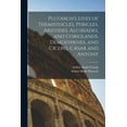thumbnail image 1 of Plutarch's Lives of Themistocles, Pericles, Aristides, Alcibiades, and Coriolanus, Demosthenes, and Cicero, CÃ¦sar and An, (Paperback), 1 of 1
