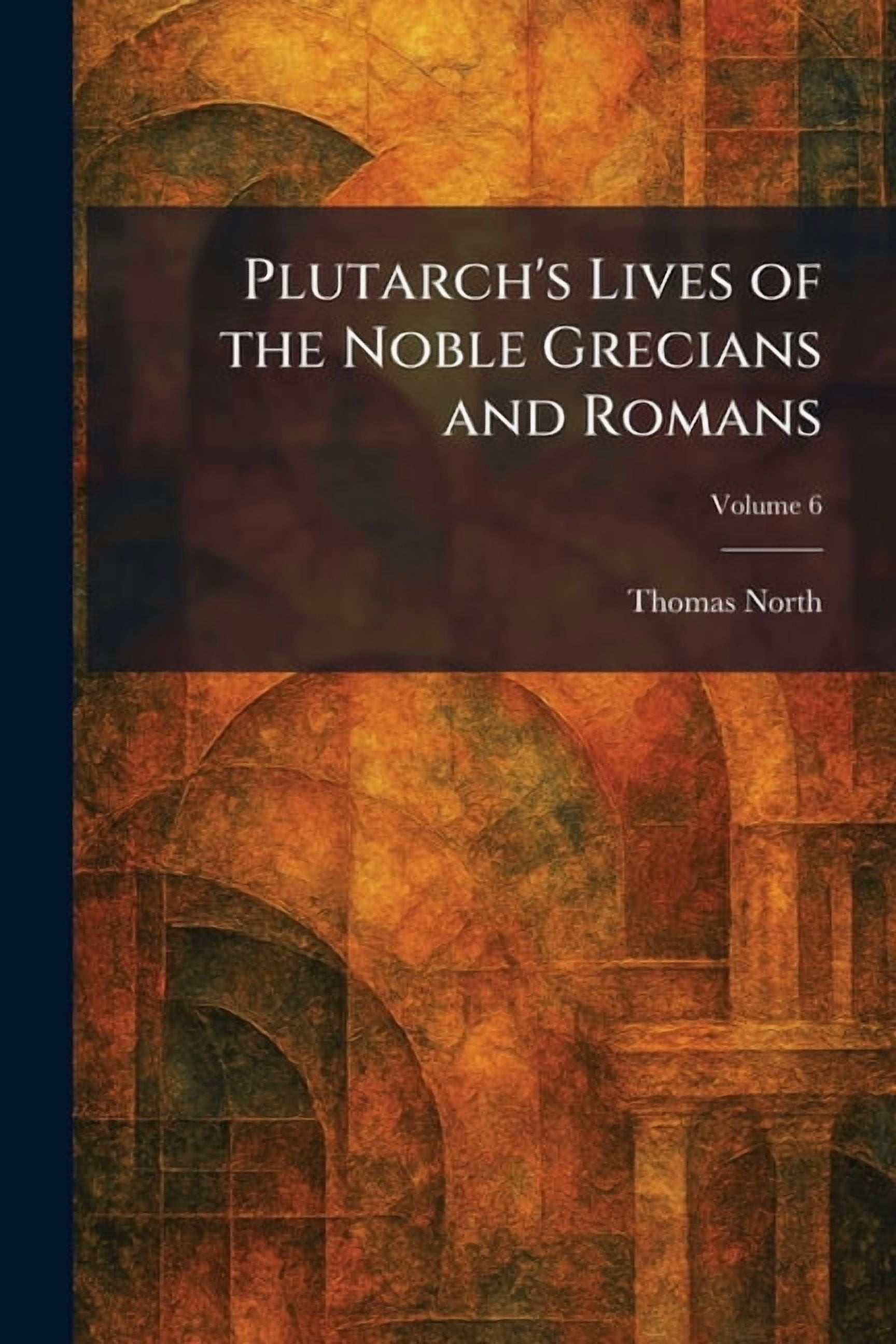 Plutarch's Lives of the Noble Grecians and Romans, (Paperback)