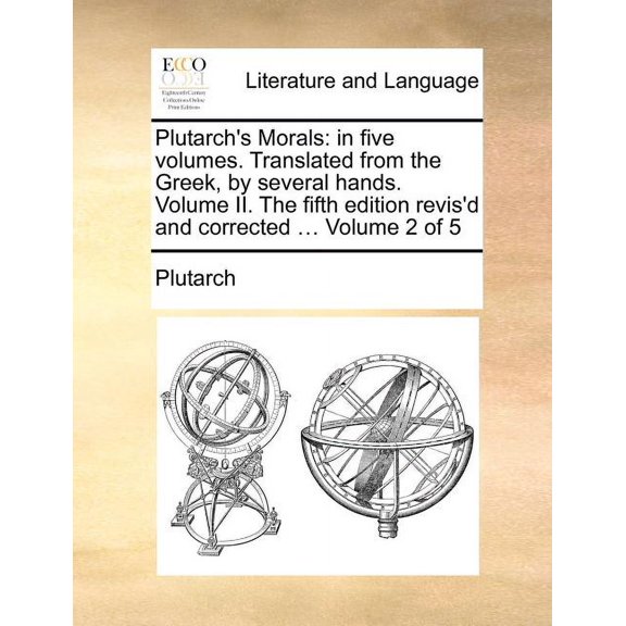 Plutarch's Morals: In Five Volumes. Translated from the Greek, by Several Hands. Volume II. the Fifth Edition Revis'd an, (Paperback)