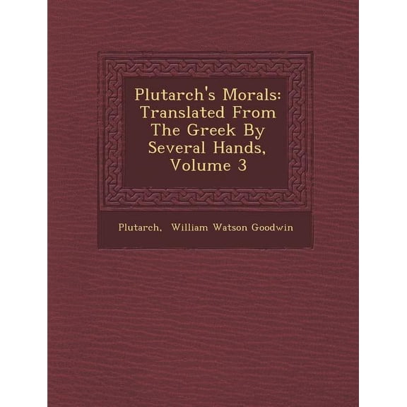 Plutarch's Morals: Translated from the Greek by Several Hands, Volume 3 (Paperback)